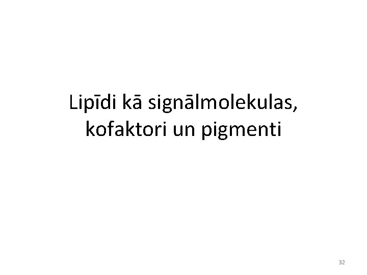 Lipīdi kā signālmolekulas, kofaktori un pigmenti 32 