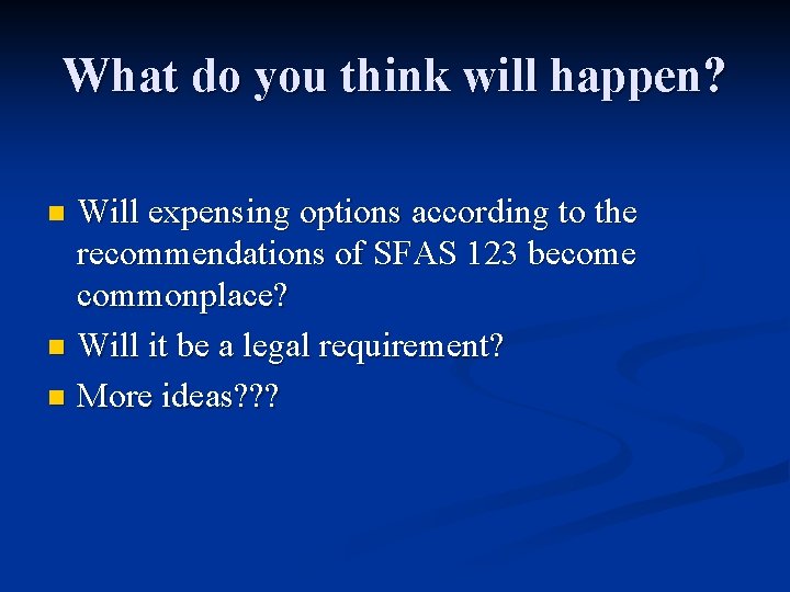 What do you think will happen? Will expensing options according to the recommendations of
