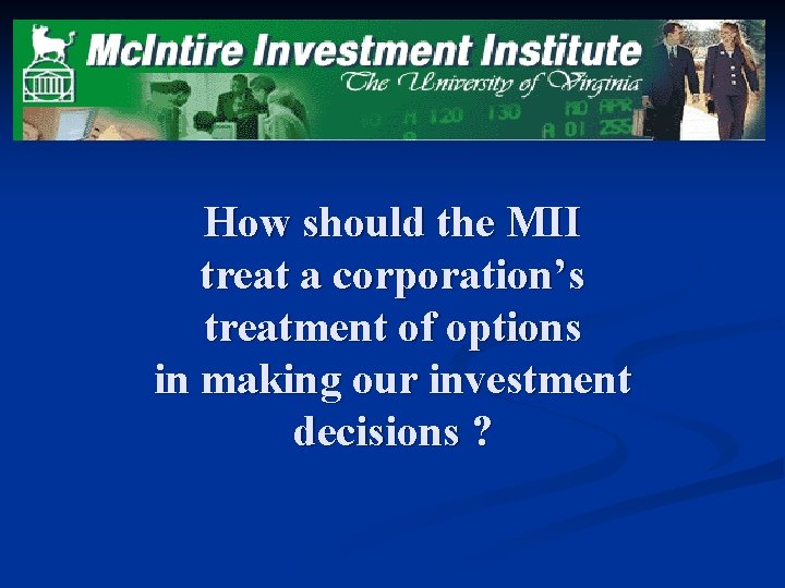 How should the MII treat a corporation’s treatment of options in making our investment