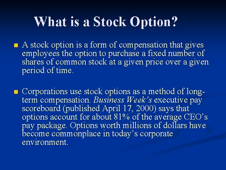 What is a Stock Option? n A stock option is a form of compensation