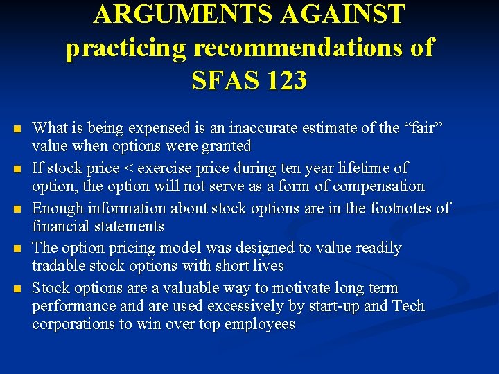 ARGUMENTS AGAINST practicing recommendations of SFAS 123 n n n What is being expensed