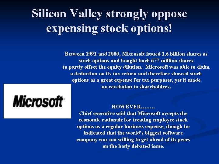 Silicon Valley strongly oppose expensing stock options! Between 1991 and 2000, Microsoft issued 1.