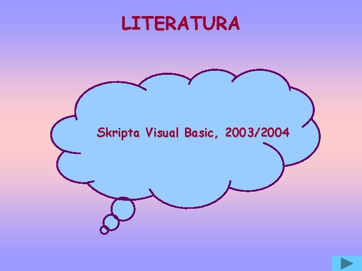 LITERATURA Skripta Visual Basic, 2003/2004 
