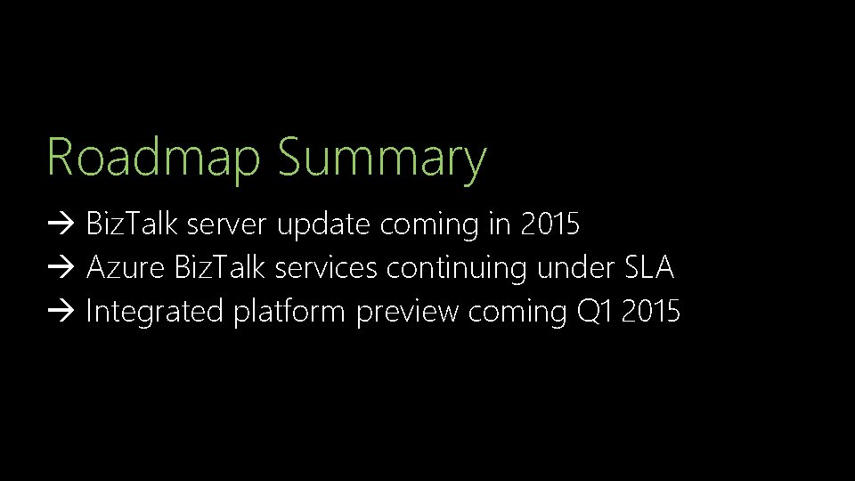Roadmap Summary Biz. Talk server update coming in 2015 Azure Biz. Talk services continuing