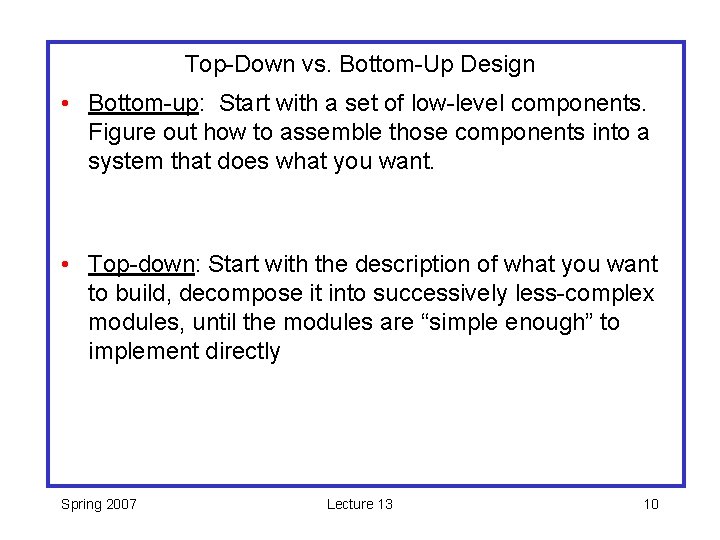 Top-Down vs. Bottom-Up Design • Bottom-up: Start with a set of low-level components. Figure