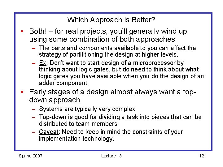 Which Approach is Better? • Both! – for real projects, you’ll generally wind up