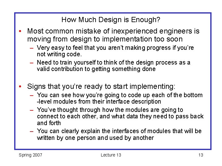 How Much Design is Enough? • Most common mistake of inexperienced engineers is moving