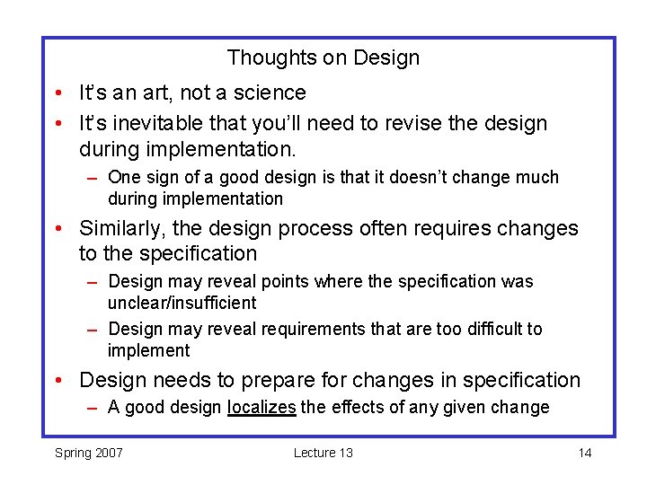 Thoughts on Design • It’s an art, not a science • It’s inevitable that