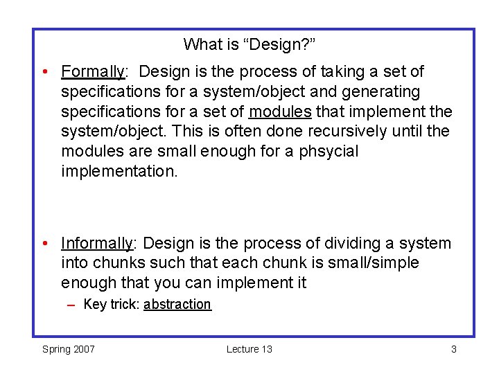 What is “Design? ” • Formally: Design is the process of taking a set