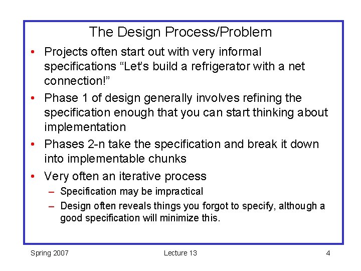 The Design Process/Problem • Projects often start out with very informal specifications “Let’s build