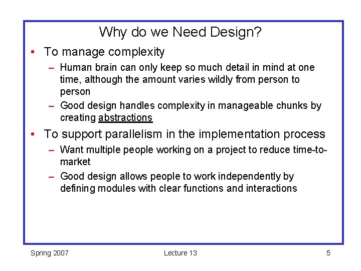 Why do we Need Design? • To manage complexity – Human brain can only