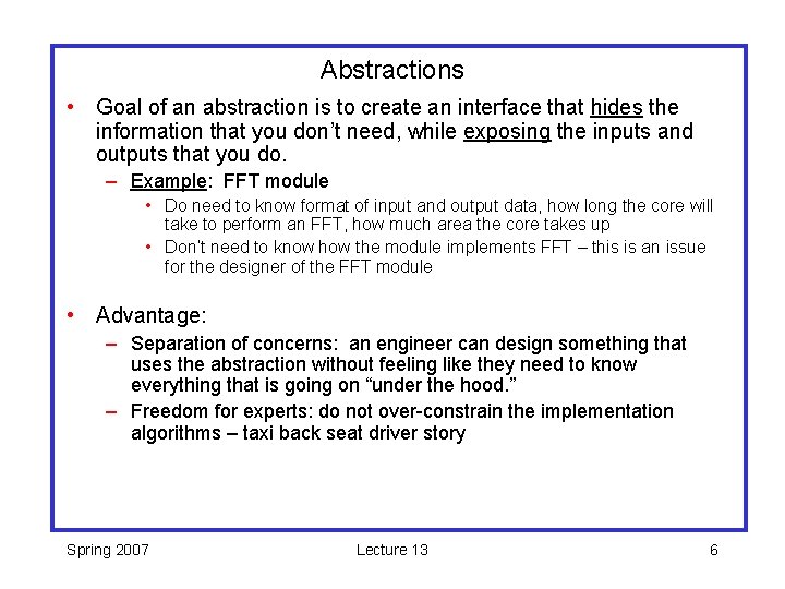 Abstractions • Goal of an abstraction is to create an interface that hides the