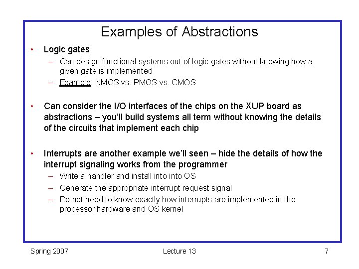 Examples of Abstractions • Logic gates – Can design functional systems out of logic