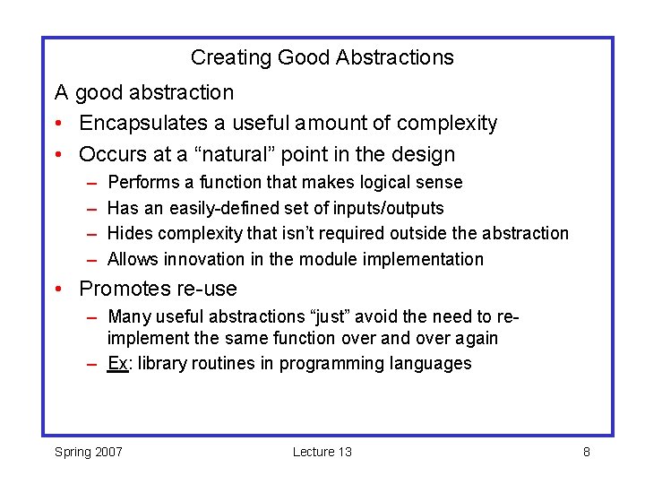Creating Good Abstractions A good abstraction • Encapsulates a useful amount of complexity •