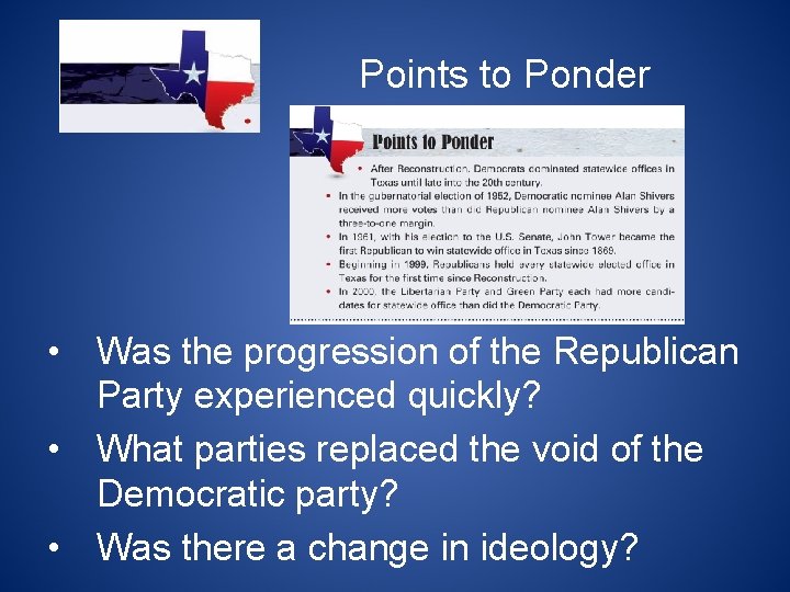 Points to Ponder • Was the progression of the Republican Party experienced quickly? •