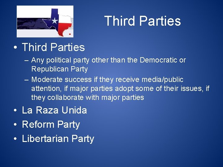 Third Parties • Third Parties – Any political party other than the Democratic or