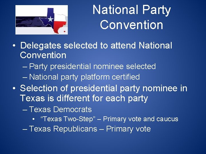 National Party Convention • Delegates selected to attend National Convention – Party presidential nominee