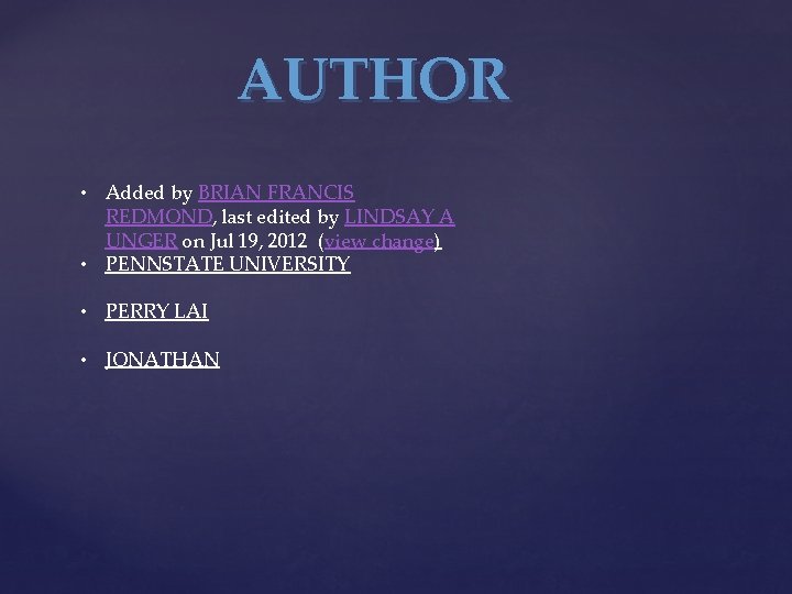 AUTHOR • Added by BRIAN FRANCIS REDMOND, last edited by LINDSAY A UNGER on