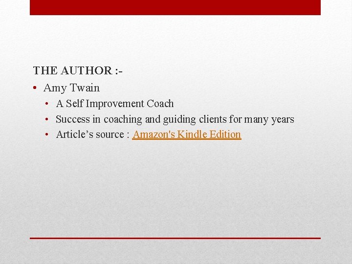 THE AUTHOR : • Amy Twain • A Self Improvement Coach • Success in