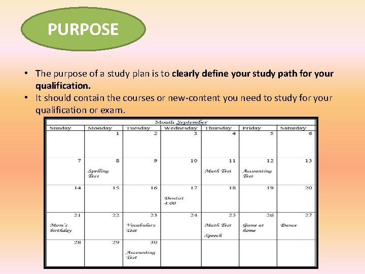 PURPOSE • The purpose of a study plan is to clearly define your study