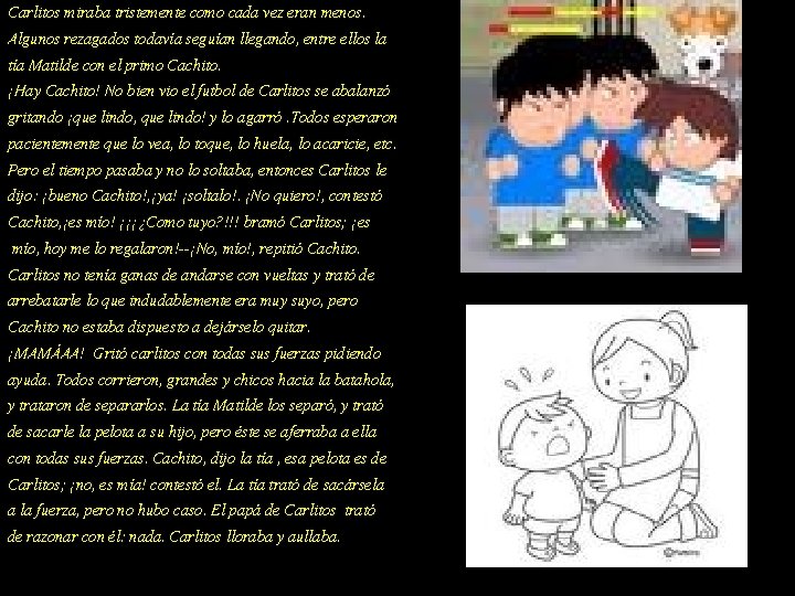 Carlitos miraba tristemente como cada vez eran menos. Algunos rezagados todavía seguían llegando, entre