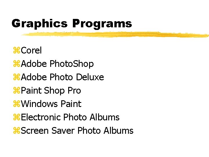 Graphics Programs z. Corel z. Adobe Photo. Shop z. Adobe Photo Deluxe z. Paint