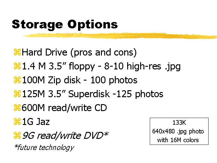 Storage Options z. Hard Drive (pros and cons) z 1. 4 M 3. 5”