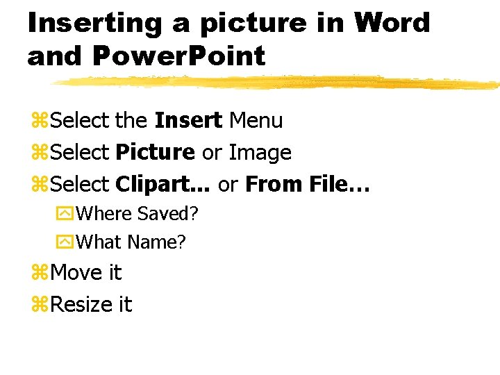 Inserting a picture in Word and Power. Point z. Select the Insert Menu z.