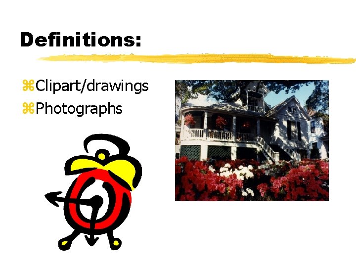 Definitions: z. Clipart/drawings z. Photographs 