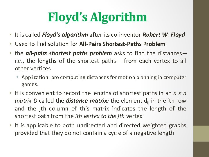 Floyd’s Algorithm • It is called Floyd’s algorithm after its co-inventor Robert W. Floyd