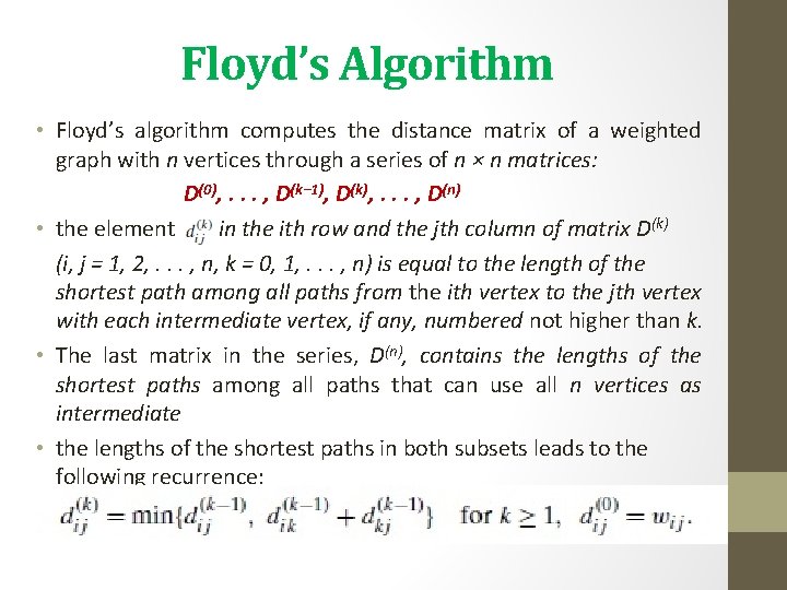 Floyd’s Algorithm • Floyd’s algorithm computes the distance matrix of a weighted graph with