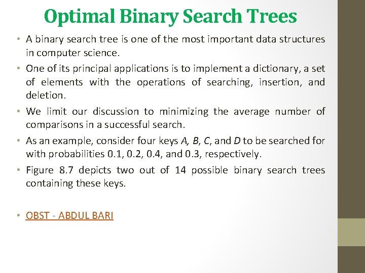 Optimal Binary Search Trees • A binary search tree is one of the most