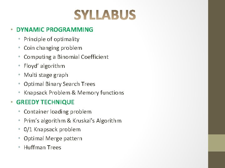  • DYNAMIC PROGRAMMING • • Principle of optimality Coin changing problem Computing a