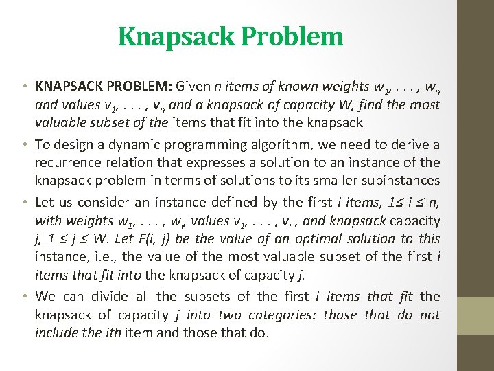 Knapsack Problem • KNAPSACK PROBLEM: Given n items of known weights w 1, .