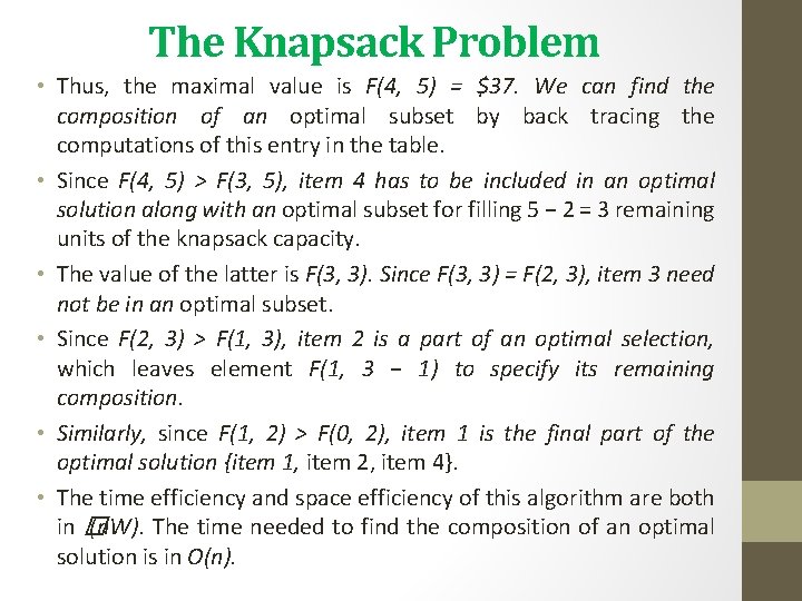 The Knapsack Problem • Thus, the maximal value is F(4, 5) = $37. We