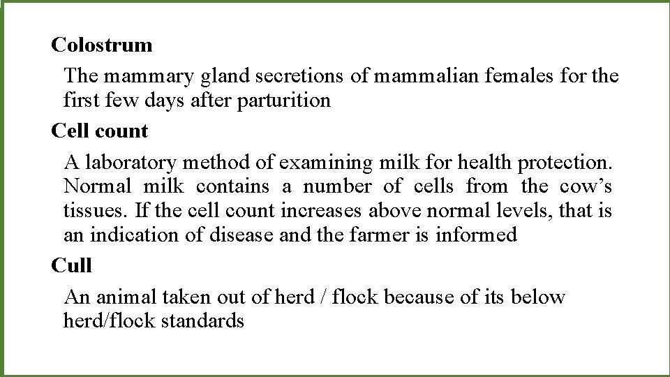 Colostrum The mammary gland secretions of mammalian females for the first few days after