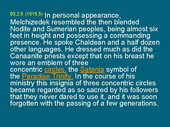 In personal appearance, Melchizedek resembled then blended Nodite and Sumerian peoples, being almost six