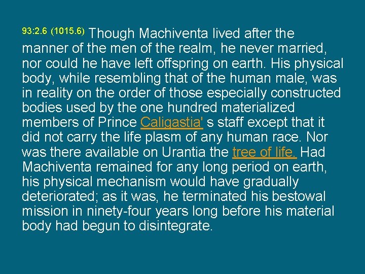 Though Machiventa lived after the manner of the men of the realm, he never