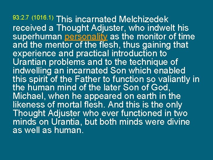 This incarnated Melchizedek received a Thought Adjuster, who indwelt his superhuman personality as the