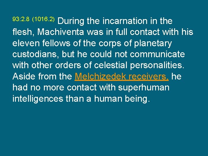 During the incarnation in the flesh, Machiventa was in full contact with his eleven