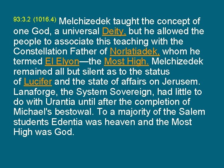 Melchizedek taught the concept of one God, a universal Deity, but he allowed the