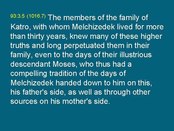 The members of the family of Katro, with whom Melchizedek lived for more than