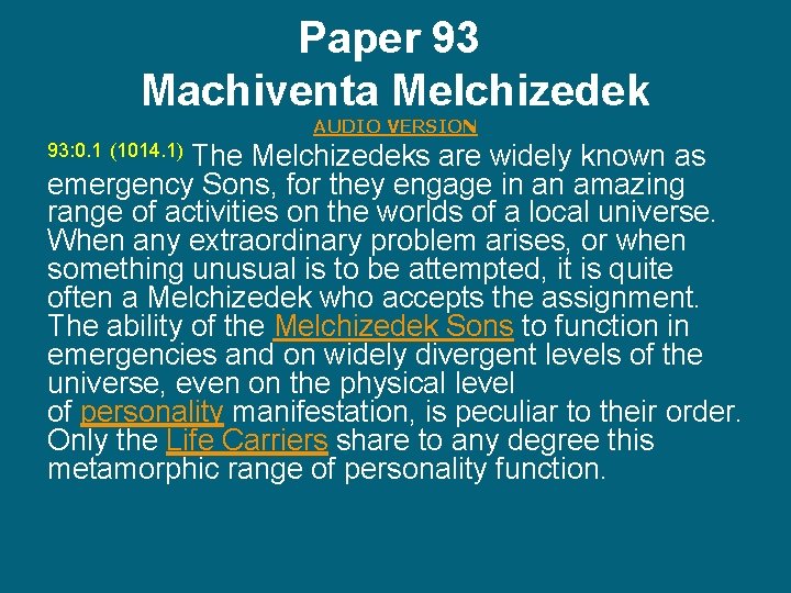 Paper 93 Machiventa Melchizedek AUDIO VERSION The Melchizedeks are widely known as emergency Sons,