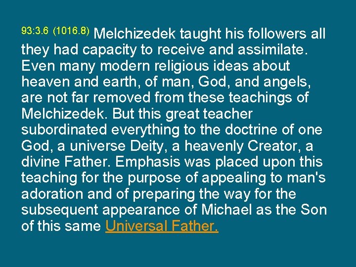 Melchizedek taught his followers all they had capacity to receive and assimilate. Even many