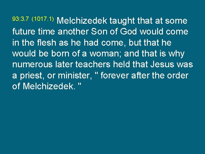 Melchizedek taught that at some future time another Son of God would come in