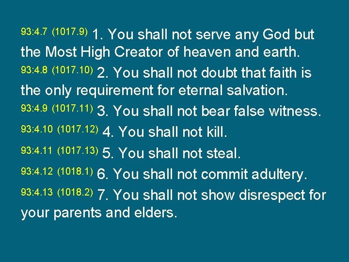 1. You shall not serve any God but the Most High Creator of heaven