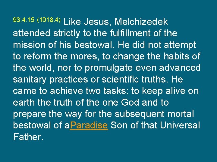 Like Jesus, Melchizedek attended strictly to the fulfillment of the mission of his bestowal.