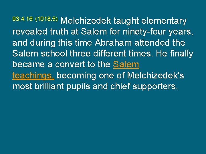 Melchizedek taught elementary revealed truth at Salem for ninety-four years, and during this time