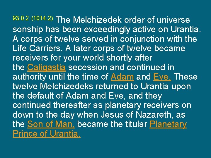 The Melchizedek order of universe sonship has been exceedingly active on Urantia. A corps