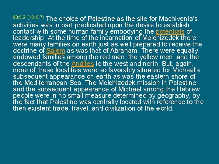 The choice of Palestine as the site for Machiventa's activities was in part predicated